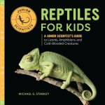 Reptiles for Kids: A Junior Scientist's Guide to Lizards, Amphibians, and Cold-Blooded Creatures