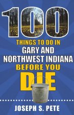 100 Things to Do in Gary and Northwest Indiana Before You Die