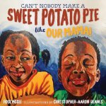 Can't Nobody Make a Sweet Potato Pie Like Our Mama!