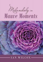 Melancholy in Mauve Moments