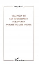 ESSAI SUR UN ROI SANS DIVERTISSEMENT DE JEAN GIONO
