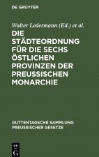 Stadteordnung Fur Die Sechs OEstlichen Provinzen Der Preussischen Monarchie