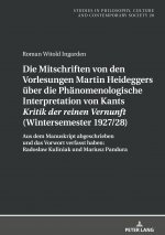 Mitschriften Von Den Vorlesungen Martin Heideggers Ueber Die Phaenomenologische Interpretation Von Kants 