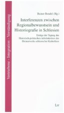 Interferenzen zwischen Regionalbewusstsein und Historiografie in Schlesien