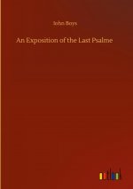 Exposition of the Last Psalme