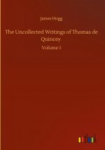 Uncollected Writings of Thomas de Quincey