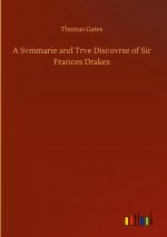 Svmmarie and Trve Discovrse of Sir Frances Drakes