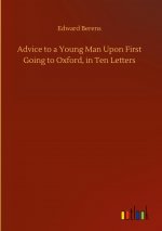 Advice to a Young Man Upon First Going to Oxford, in Ten Letters