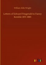 Letters of Edward Fitzgerald to Fanny Kemble 1871-1883