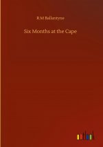 Six Months at the Cape