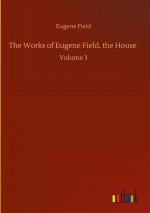 Works of Eugene Field, the House