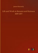 Life and Work in Benares and Kumaon 1839-1877