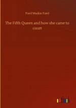 Fifth Queen and how she came to court