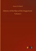 History of the Rise of the Huguenots