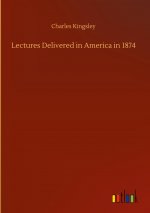 Lectures Delivered in America in 1874