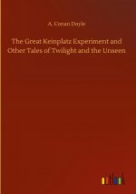 Great Keinplatz Experiment and Other Tales of Twilight and the Unseen
