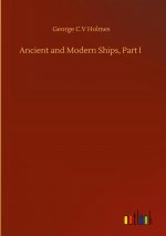 Ancient and Modern Ships, Part I