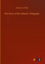 Story of the Atlantic Telegraph