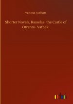 Shorter Novels, Rasselas- the Castle of Otranto- Vathek