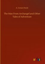 Man From Archangel and Other Tales of Adventure
