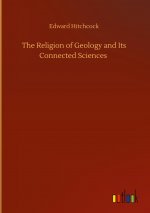 Religion of Geology and Its Connected Sciences