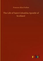 Life of Saint Columbia Apostle of Scotland