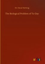 Biological Problem of To-Day