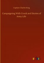 Campaigning With Crook and Stories of Army Life
