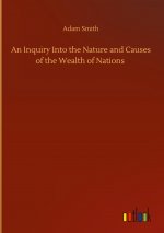 Inquiry Into the Nature and Causes of the Wealth of Nations