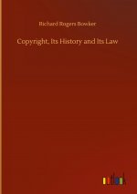 Copyright, Its History and Its Law