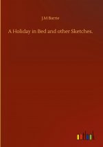 Holiday in Bed and other Sketches.