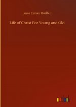 Life of Christ For Young and Old