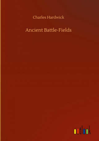 Ancient Battle-Fields