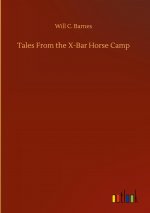 Tales From the X-Bar Horse Camp