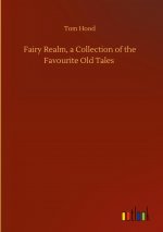 Fairy Realm, a Collection of the Favourite Old Tales