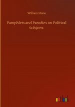 Pamphlets and Parodies on Political Subjects
