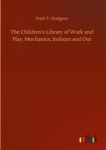 Children's Library of Work and Play. Mechanics, Indoors and Out