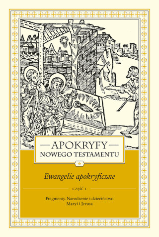 Apokryfy Nowego Testamentu Ewangelie apokryficzne Tom 1 Część 1