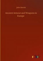 Ancient Armour and Weapons in Europe
