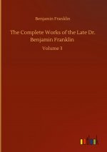 Complete Works of the Late Dr. Benjamin Franklin