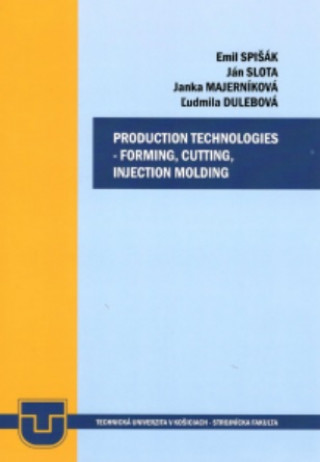 Production technologies - forming, cuttin, injection molding