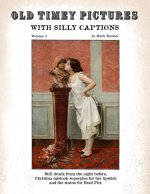Old Timey Pictures With Silly Captions: Volume 3