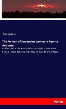 The Position of Zoroastrian Women in Remote Antiquity,