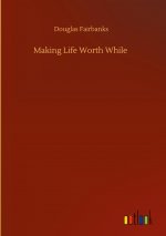 Making Life Worth While