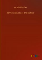 Barracks Bivouacs and Battles