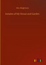 Inmates of My House and Garden
