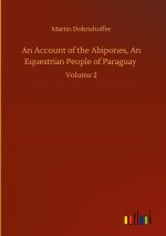 Account of the Abipones, An Equestrian People of Paraguay