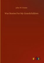 War Stories For My Grandchildren