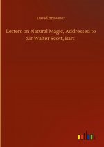 Letters on Natural Magic, Addressed to Sir Walter Scott, Bart