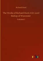 Works of Richard Hurd, D.D. Lord Bishop of Worcester